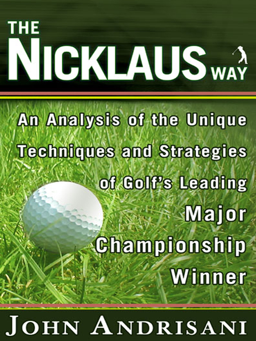 Title details for The Nicklaus Way by John Andrisani - Available